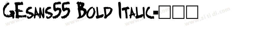 GEsans55 Bold Italic字体转换